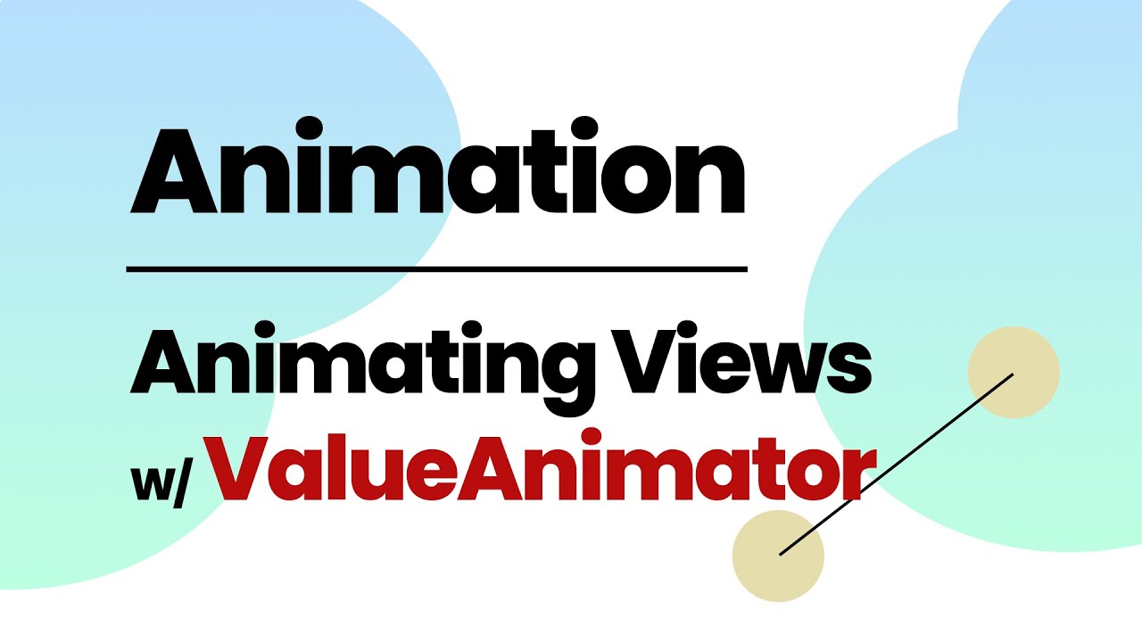 Animation: Animating Views using ValueAnimator in Minutes - Android ...
