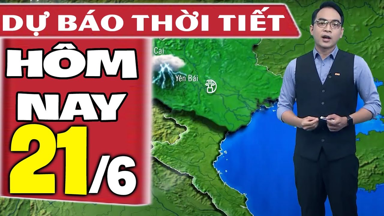 Dự báo thời tiết hôm nay mới nhất ngày 21/6 | Dự báo thời tiết 3 ngày tới
