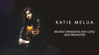 Katie Melua - Belfast (Penguins and Cats) (2023 Remaster) (Official Audio)