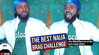 The Best Naija Brag Challenge So Far. He Was Spitting Facts!!