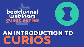 An Introduction to Curios | BookFunnel Guest Webinar Series