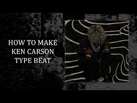 HOW TO MAKE CRAZY BEATS FOR KEN CARSON 