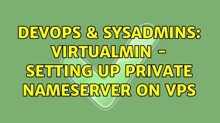 DevOps & SysAdmins: virtualmin - setting up private nameserver on VPS