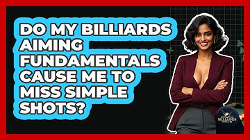 Do My Billiards Aiming Fundamentals Cause Me To Miss Simple Shots? - Billiards Hustlers