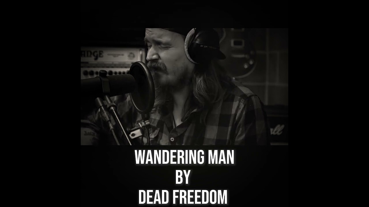 Watch Wandering Man by Dead Freedom on YouTube Watch Wandering Man by Dead Freedom on YouTube