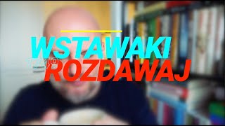 Wstawaki [#1749] Rozdawaj