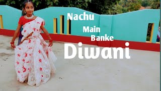 Nachu Main Banke Diwani _ Dance Cover By _ Quin Ankita _Nandani Singh