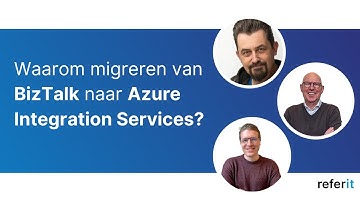 Webinar: Waarom Migreren van BizTalk naar Azure Integration Services? | Referit