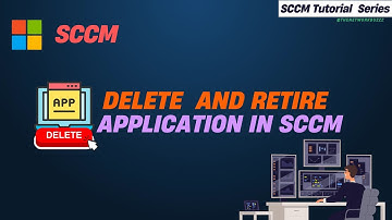 Delete and Retire application in SCCM