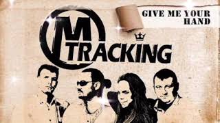 M-Tracking - Give Me Your Hand