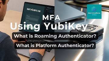 ServiceNow MFA Using Yubikey | Roaming & Platform Authenticator | FIDO | Web Authentication