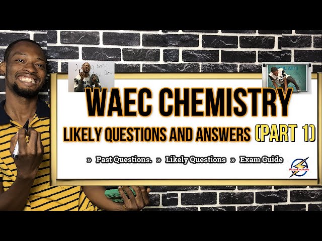 WAEC 2024 Chemistry Likely Questions And Answers