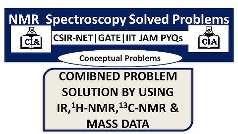 Structure Determination||CSIR-NET PYQ||solution using IR,1H-NMR,13C-NMR&Mass data||ChemIndiaAcademy|