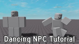 [ROBLOX Scripting Tutorial] How to make an animated/dancing NPC in ROBLOX