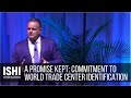 A Promise Kept, Commitment to World Trade Center Identification (ISHI 2021 Keynote Presentation)
