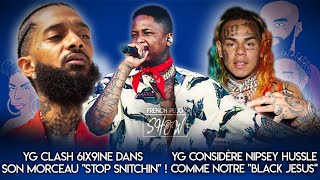 YG clash 6ix9ine dans son morceau « Stop Snitchin »  YG considère Nipsey comme notre Black Jesus