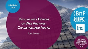 IIPC WAC 2024 Drop-In Talk: Dealing with Donors of Web Archives: Challenges and Advice