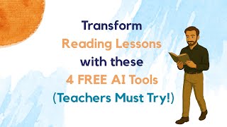 Transform Reading Lessons with These 4 FREE AI Tools (Teachers Must Try!)
