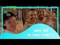 High Trip to Italy - Part 1