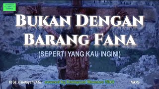 BUKAN DENGAN BARANG FANA - Bramyand Manaloe TRIO cover - Nikita (Lyric & Bible Verse)