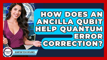 How Does An Ancilla Qubit Help Quantum Error Correction? - Quantum Tech Explained