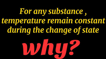 During change of state, temperature remain constant. Why??