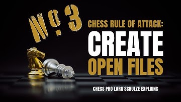 No 3: Create open files and open diagonals! | Chess Rules of Attack