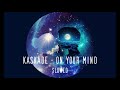 Kaskade On Your Mind Slowed Reverb mp3
