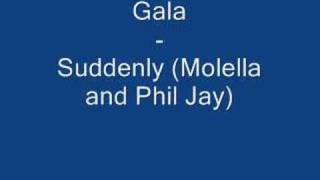 Video thumbnail of "Gala - Suddenly (Molella and Phill Jay Remix)"