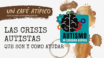 ¿Cuándo empiezan las crisis autistas?