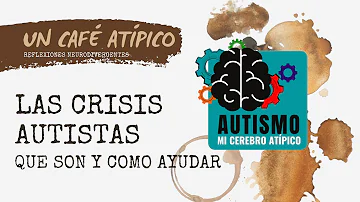 ¿Qué ocurre en una crisis autista?