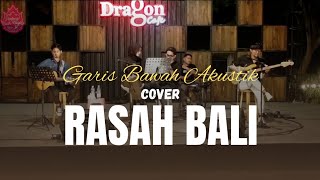 Rasah Bali _ Garis Bawah Akustik Cover live Dragon Cafe (benteng buah naga)