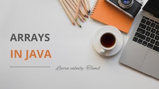 Arrays in Java | Java in Tamil | Learn calmly - Tamil