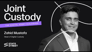 Episode 6: Zahid Mustafa, Head of Digital Custody at State Street