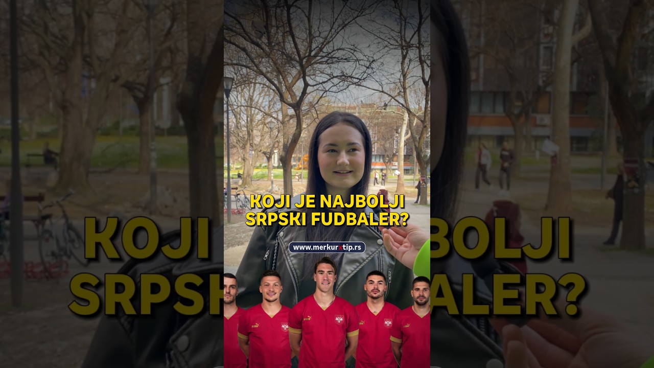 Koji je najbolji srpski fudbaler?🤔🇷🇸 - Xtip Anketa - MerkurXtip