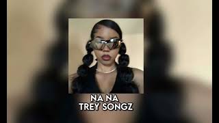 trey songz - na na (sped up)