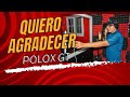 POLOX GT -  Quiero Agradecer (VIDEOCLIP)