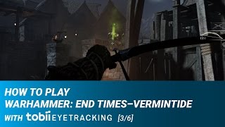 How To Play Warhammer: End Times–Vermintide with Eye Tracking | Extended View [3/6]