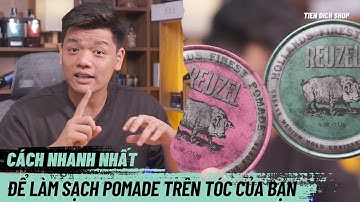 Cách Nhanh Nhất Để Làm Sạch Pomade Trên Tóc