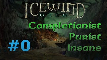 [IWD #0] Icewind Dale Completionist Playthrough - Introductory Compendium