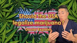 Should the USA legalize marijuana? | Doctor Explains the Pros and Cons