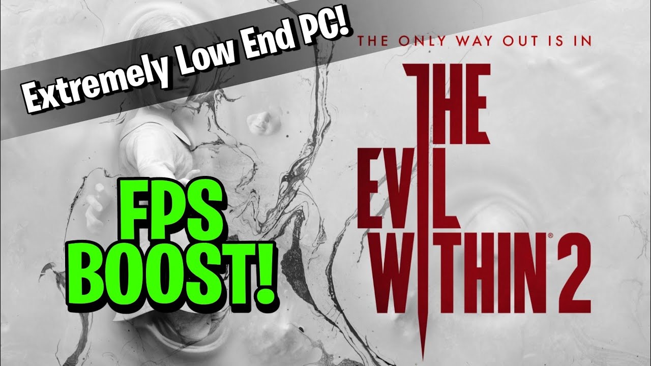 Ultra low The Evil Within 2 on a extremely low end PC! (FPS BOOST)