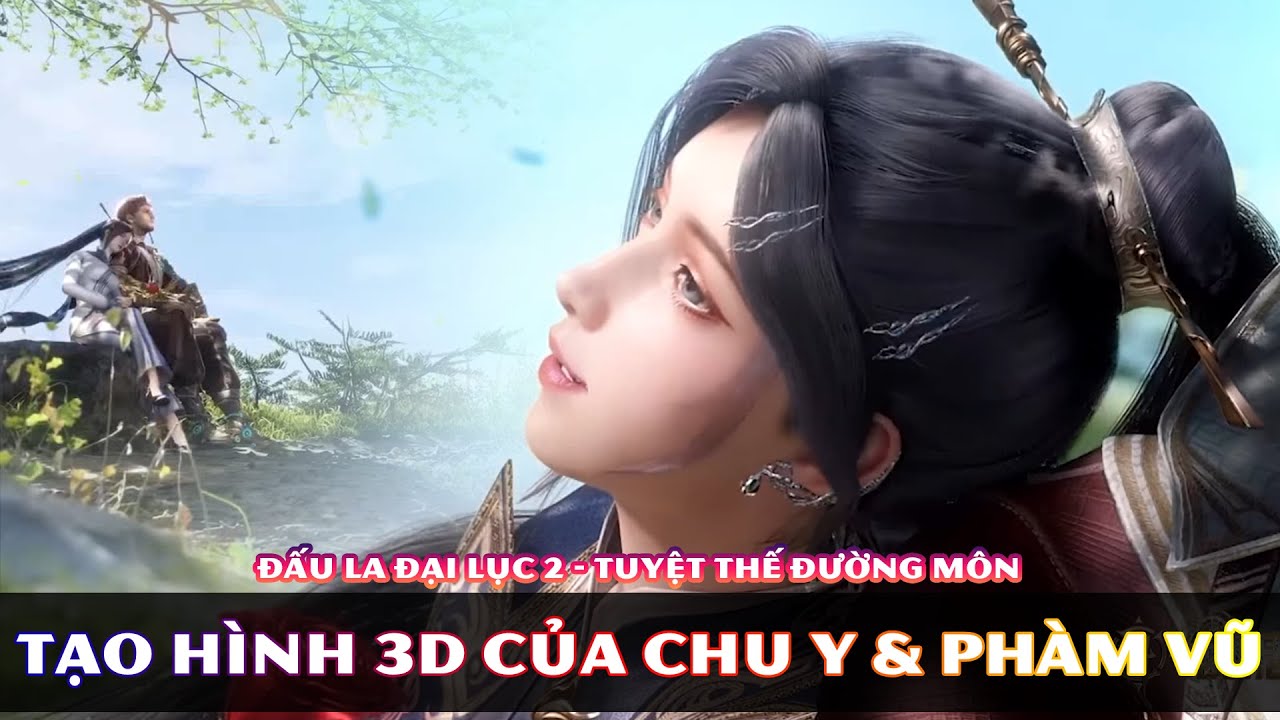 Tạo Hình 3D Của Phàm Vũ Và Chu Y Lão Sư Trong Đấu La Đại Lục 2 - Tuyệt Thế  Đường Môn || Toàn Mr - Youtube