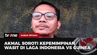 Dari Lapangan hingga Kepemimpinan Wasit, Ini Kritik Keras Akmal di Pertandingan Indonesia Vs Guinea