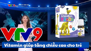 VTV9 - Sự thật về công dụng Vitamin LineaBon K2 D3 có tốt không? LineaBon mua ở đâu , giá bao nhiêu?