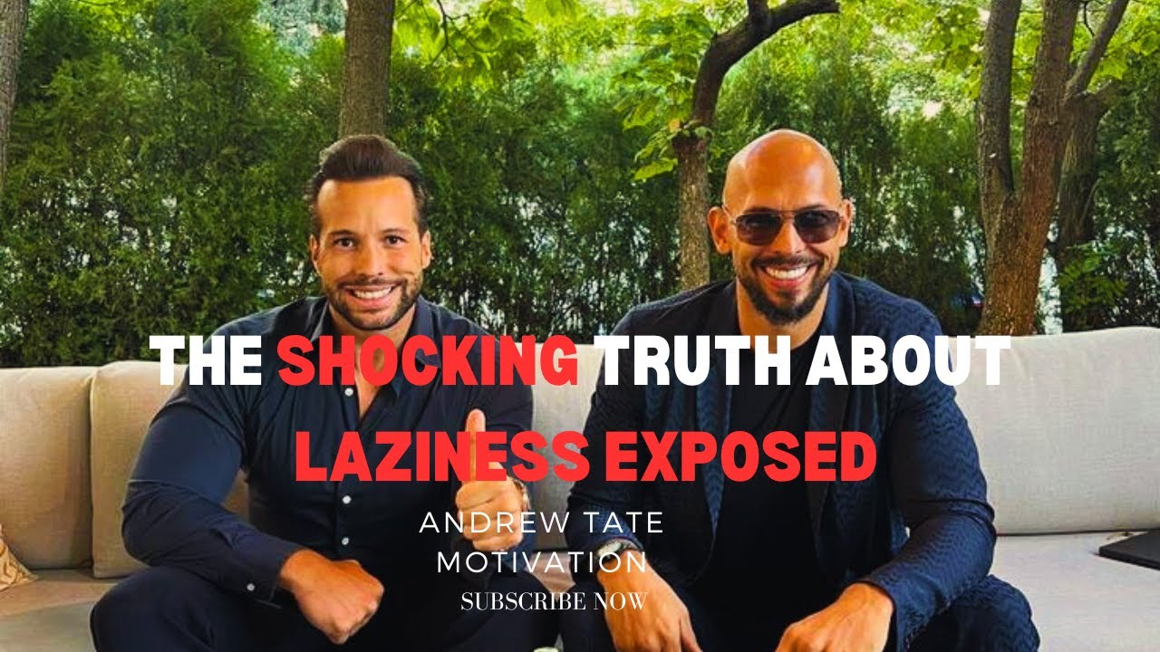 The SHOCKING Truth About Laziness Exposed. Andrew Tate (ft. Tristan ...