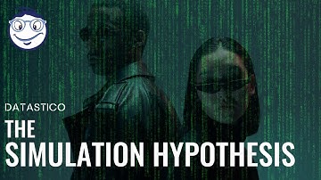 The Simulation Hypothesis | Is Our Universe just a Computer Program?