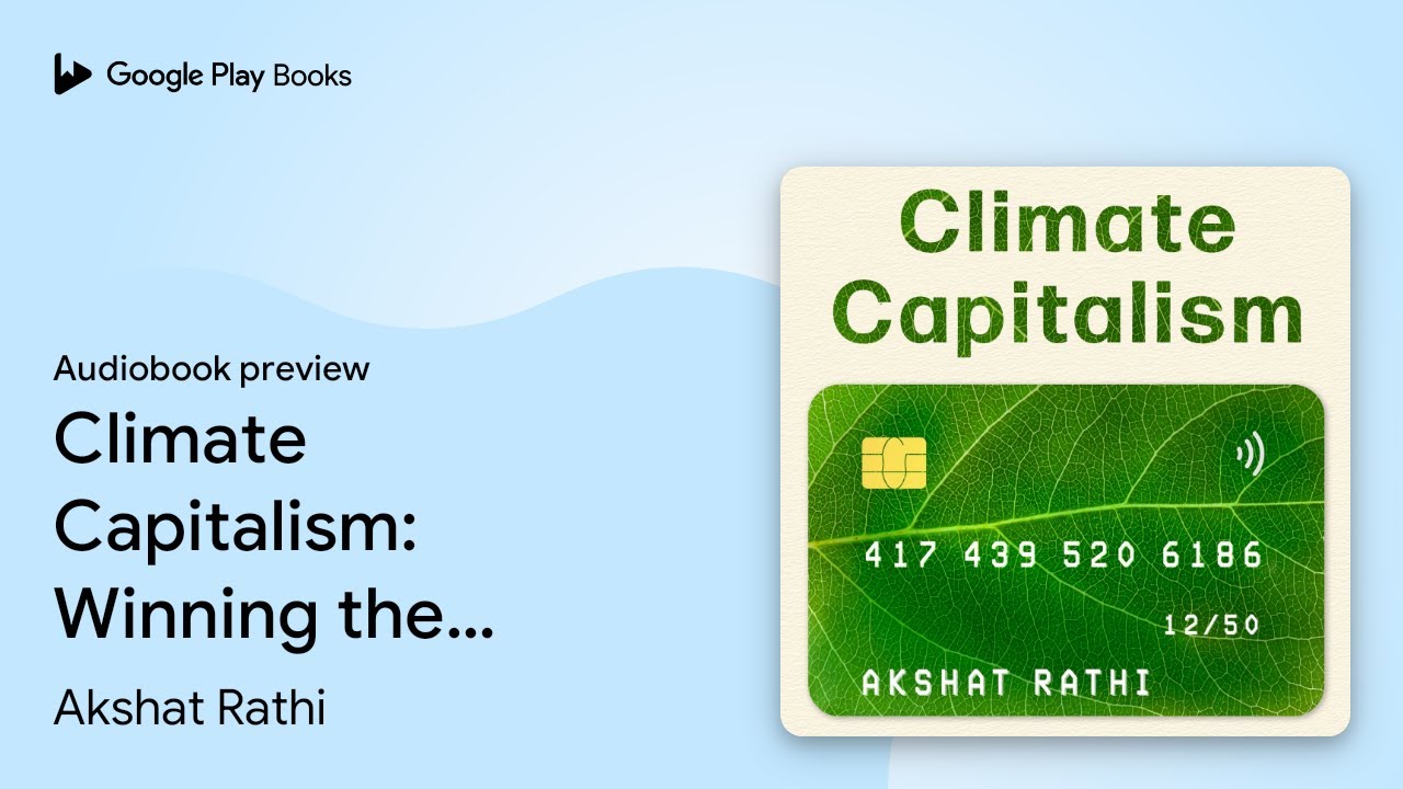 Climate Capitalism: Winning the Global Race to… by Akshat Rathi ...