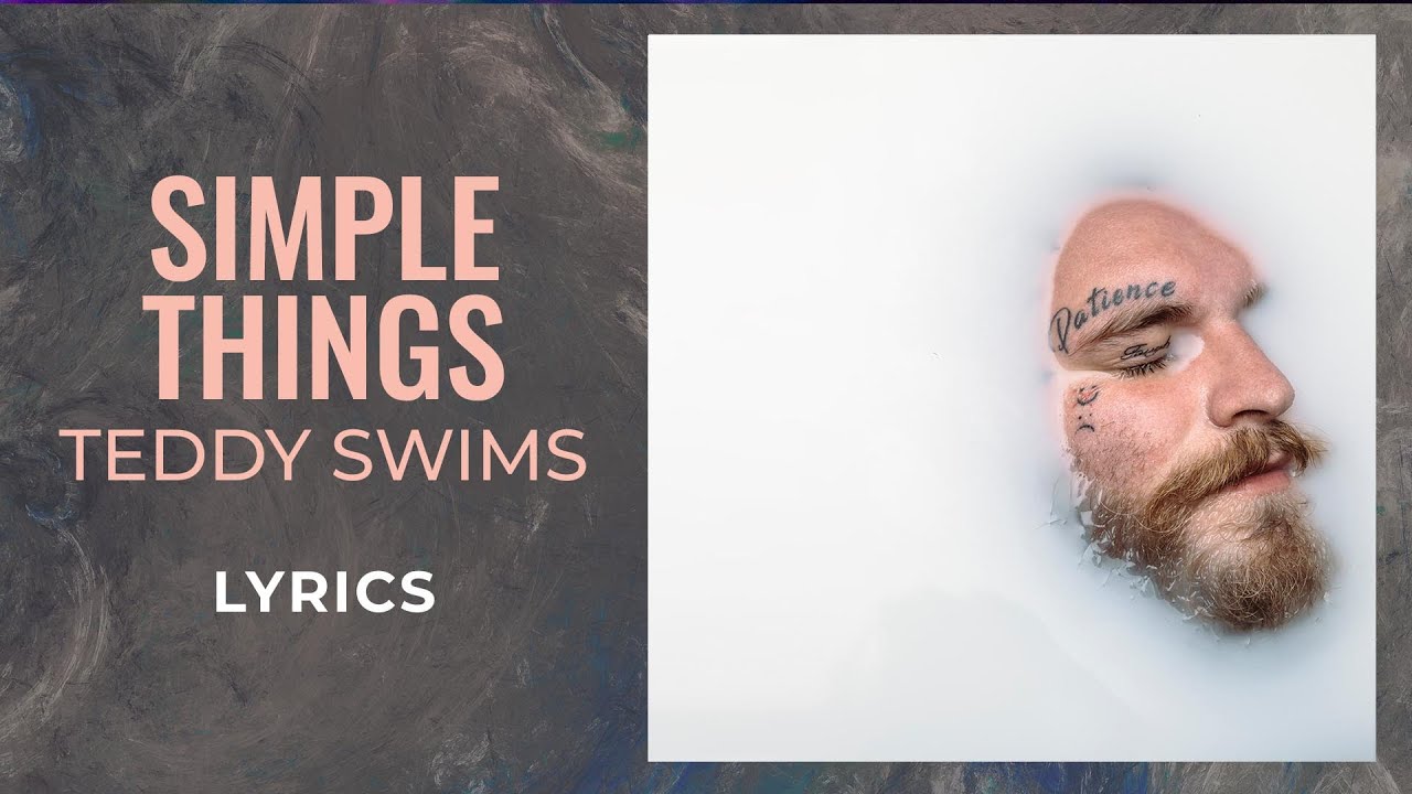 Teddy Swims - Simple Things (LYRICS)