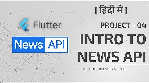 [HINDI] #7 News API Introduction | News App In Flutter